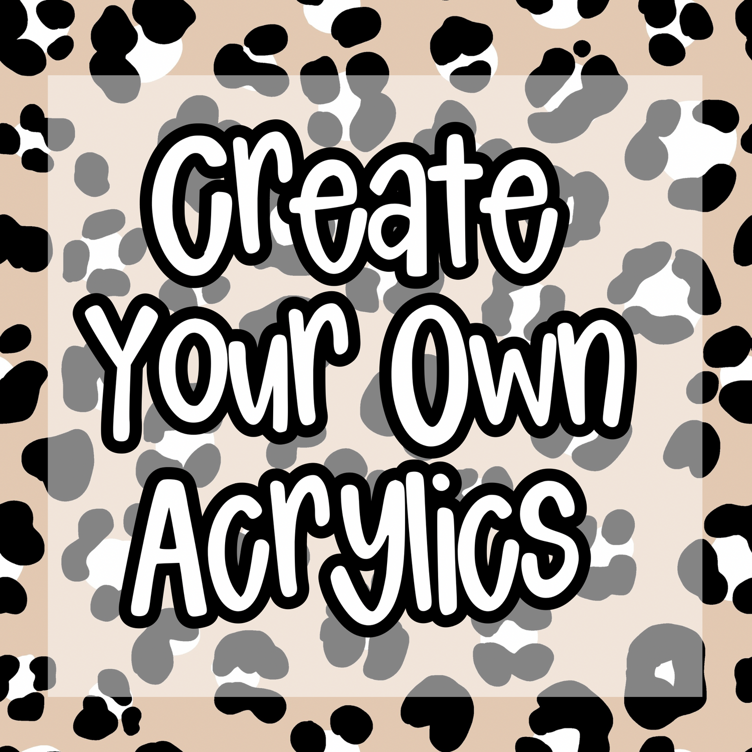 Create Your Own - Acrylics