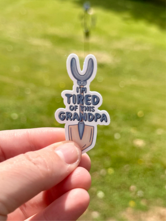 Tired of This Grandpa Sticker