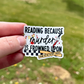 Reading Because…Sticker