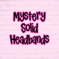 Mystery Solid Headband