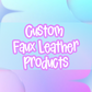 Custom Faux Leather Products